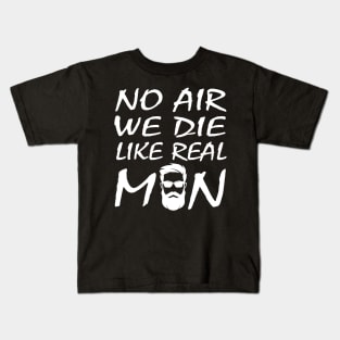 no air we die like real men beard funny quote car airbag joke Kids T-Shirt